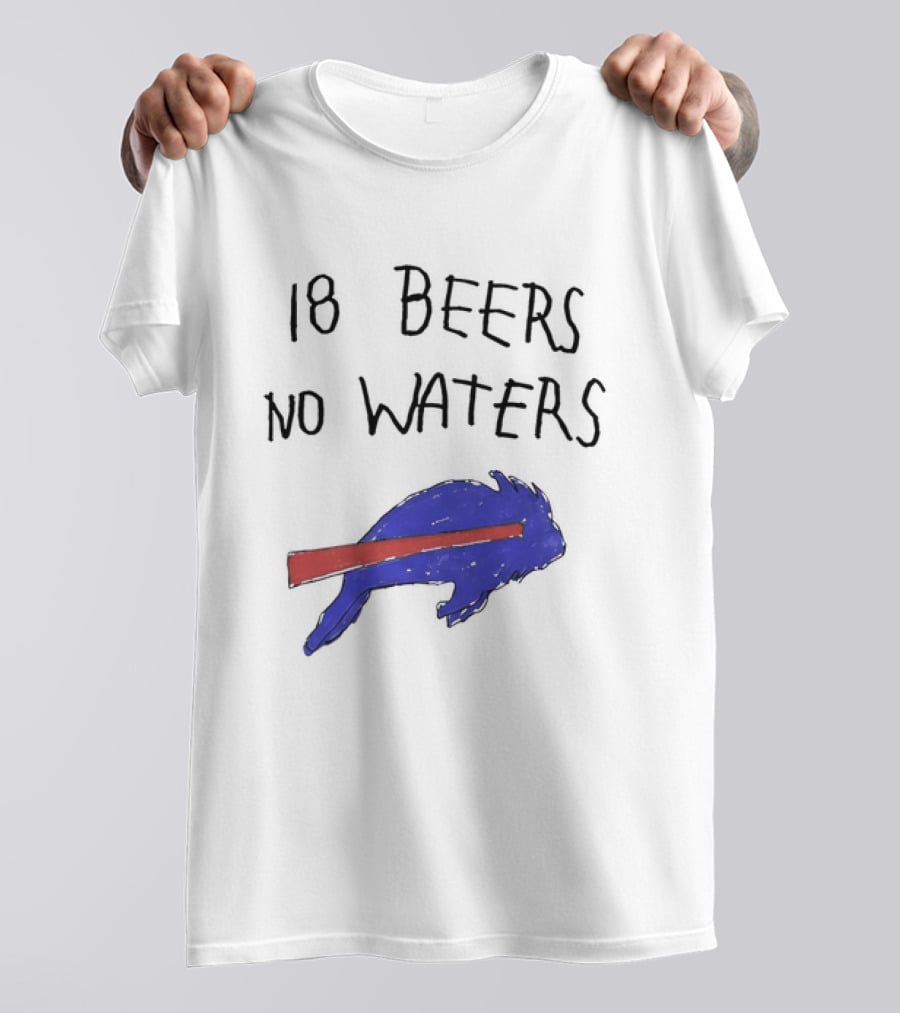 Buffalo Bills 18 Beers No Waters 2026 Blue Red Buffalo T-Shirt