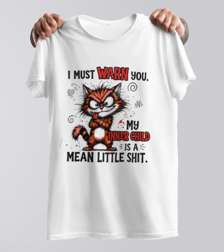 I Must Warn You My Inner Child Is A Mean Little Shit Cat T-Shirt