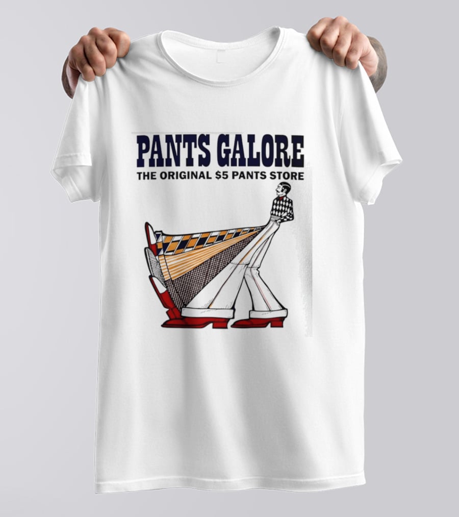 Pants Galore The Original $5 Pants Store T-Shirt