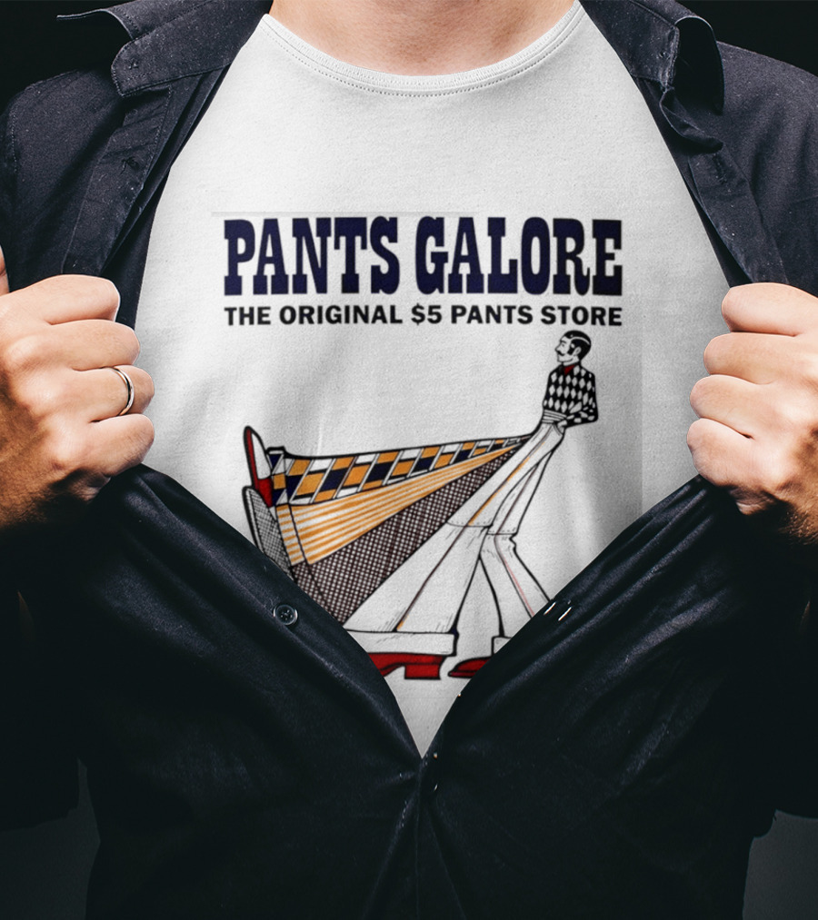 Pants Galore The Original $5 Pants Store T-Shirt