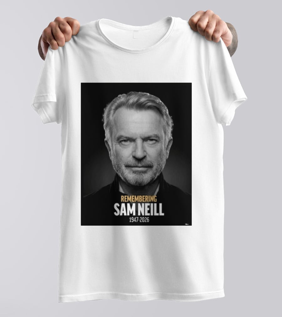 Remembering Sam Neill 1947 2026 Commemorative T-Shirt