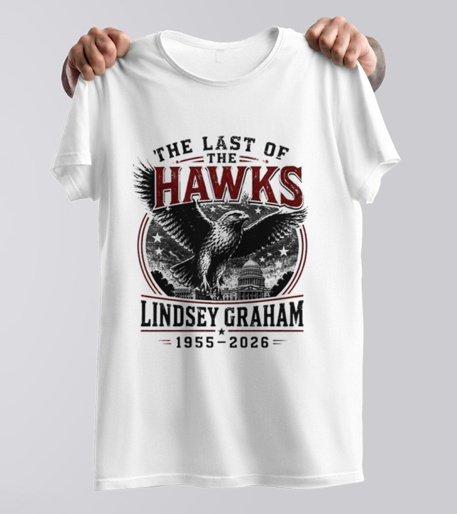 The Last Of The Hawks Lindsey Graham 1955 2026 Memorial T-Shirt