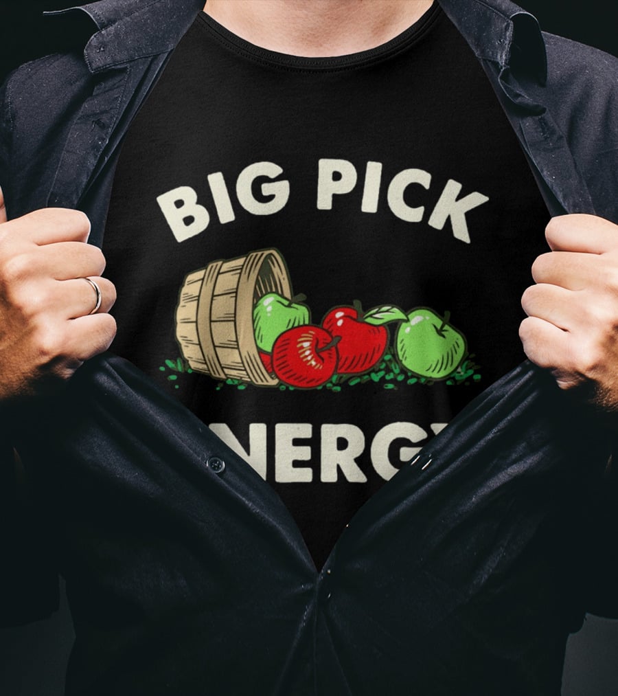 Big Pick Energy Apple Picking With Apples And Basket T-Shirt