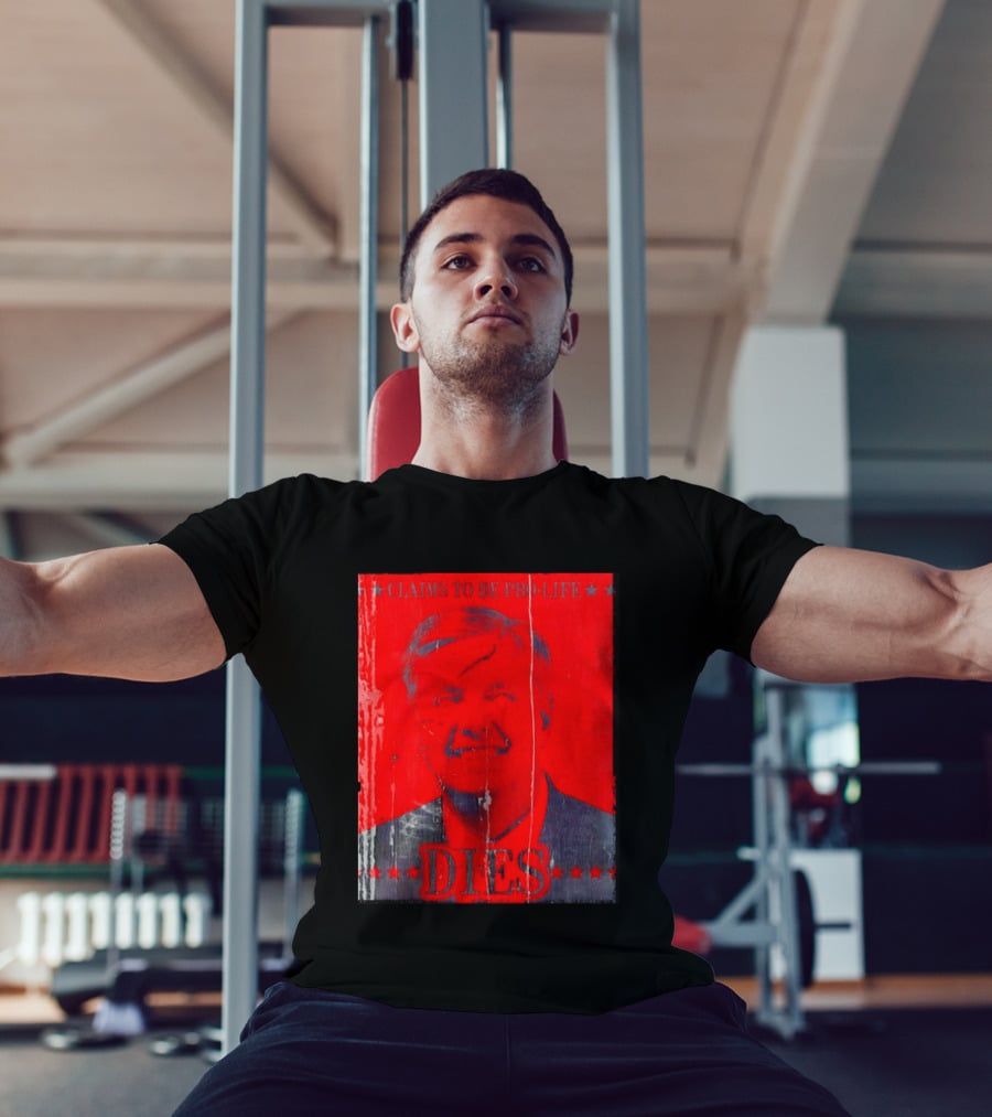 CLaims To Be Pro Life Dies 2026 T-Shirt