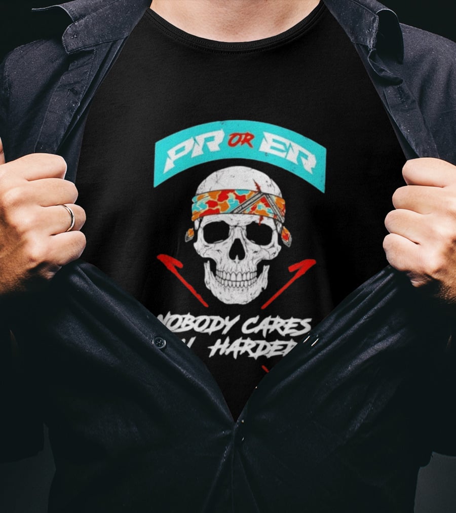 PR Or ER Skull Nobody Cares Run Harder T-Shirt