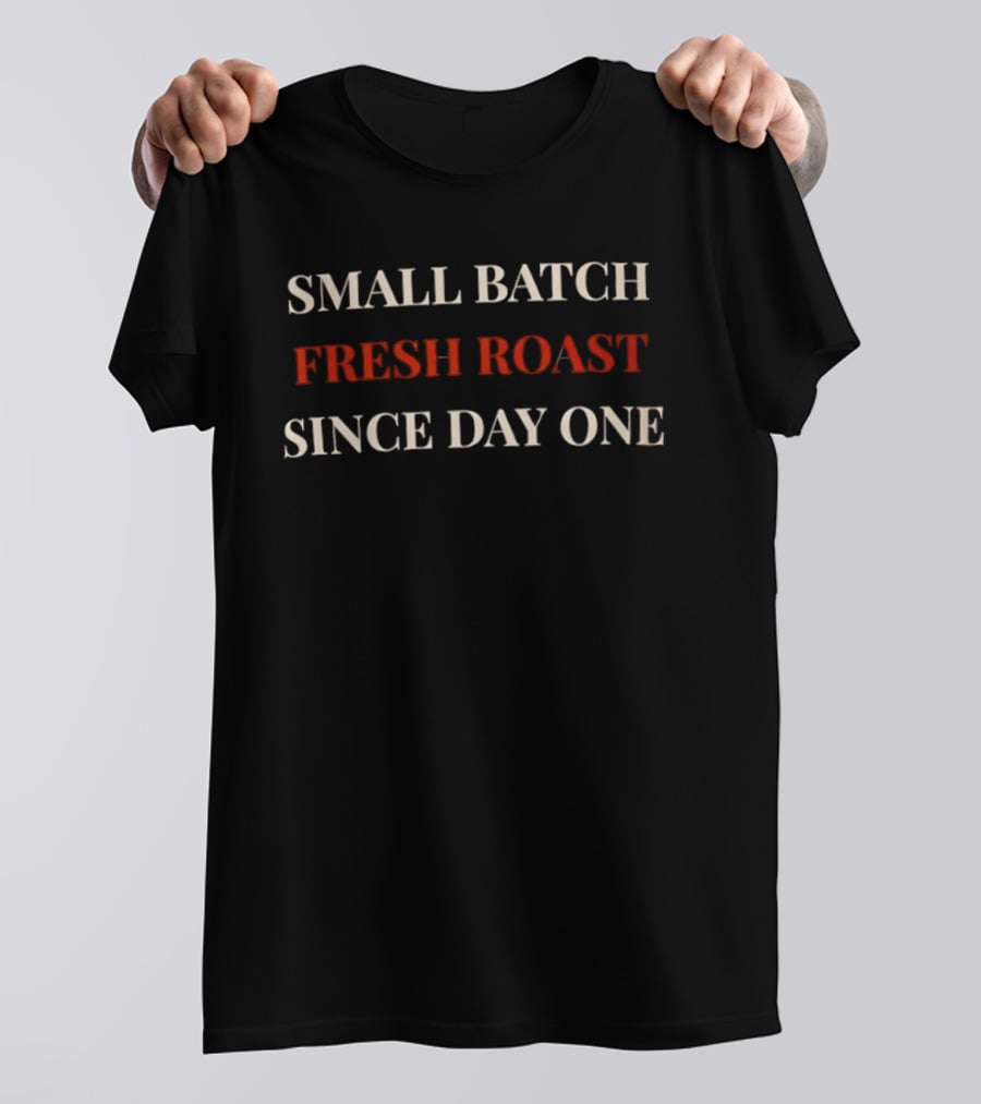 Small Batch Fresh Roast Since Day One Coffee Enthusiasts Retro Style Vintage Look T-Shirt