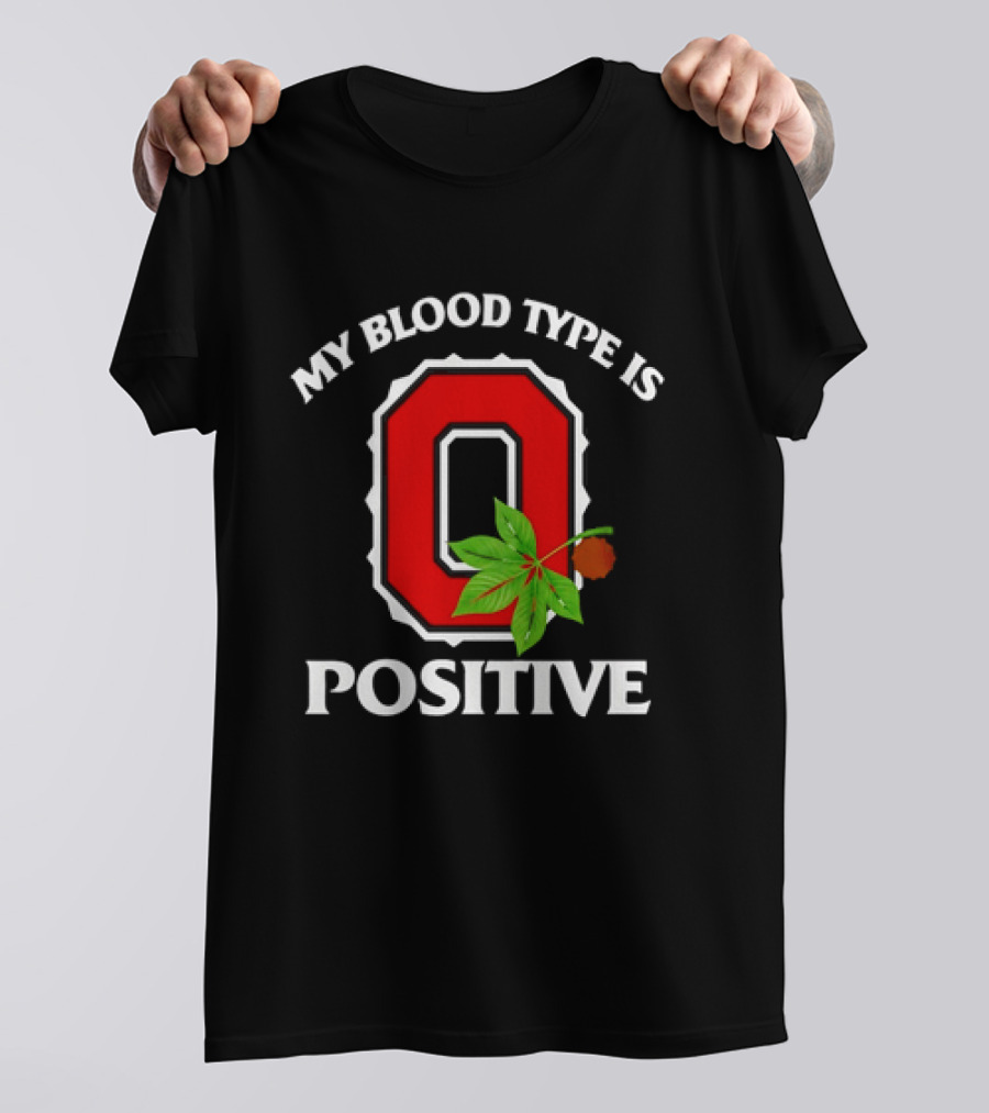 State Of Ohio Pride My Blood Type Is O Positive Ohio Buckeye Leaf T-Shirt