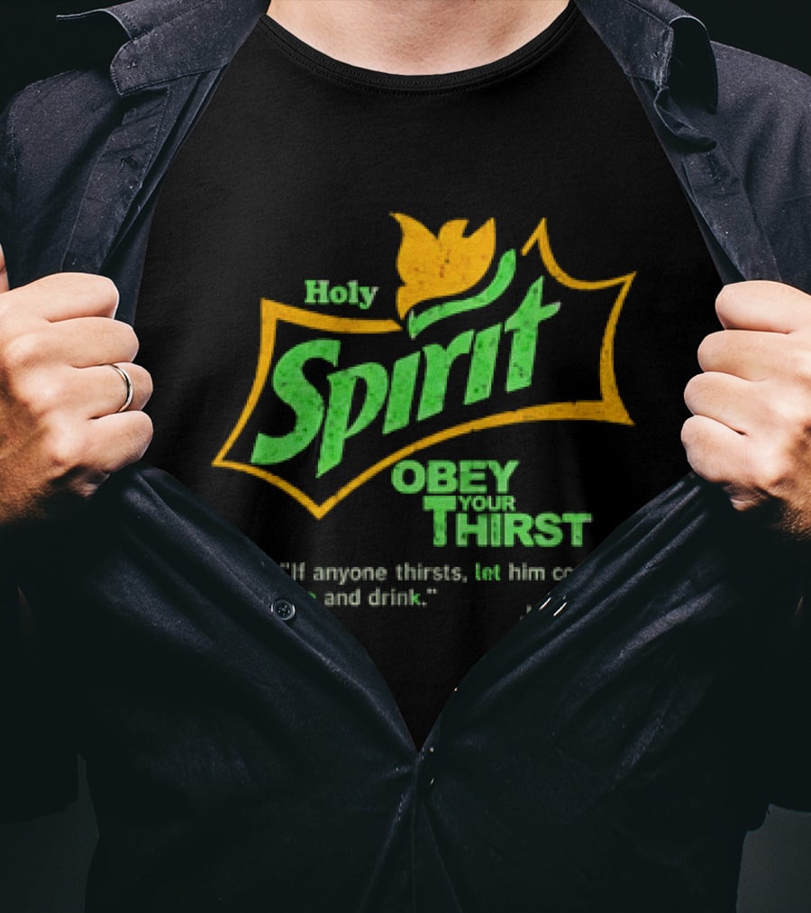 Holy Spirit Obey Your Thirst John 7:37 Christian Biblical T-Shirt