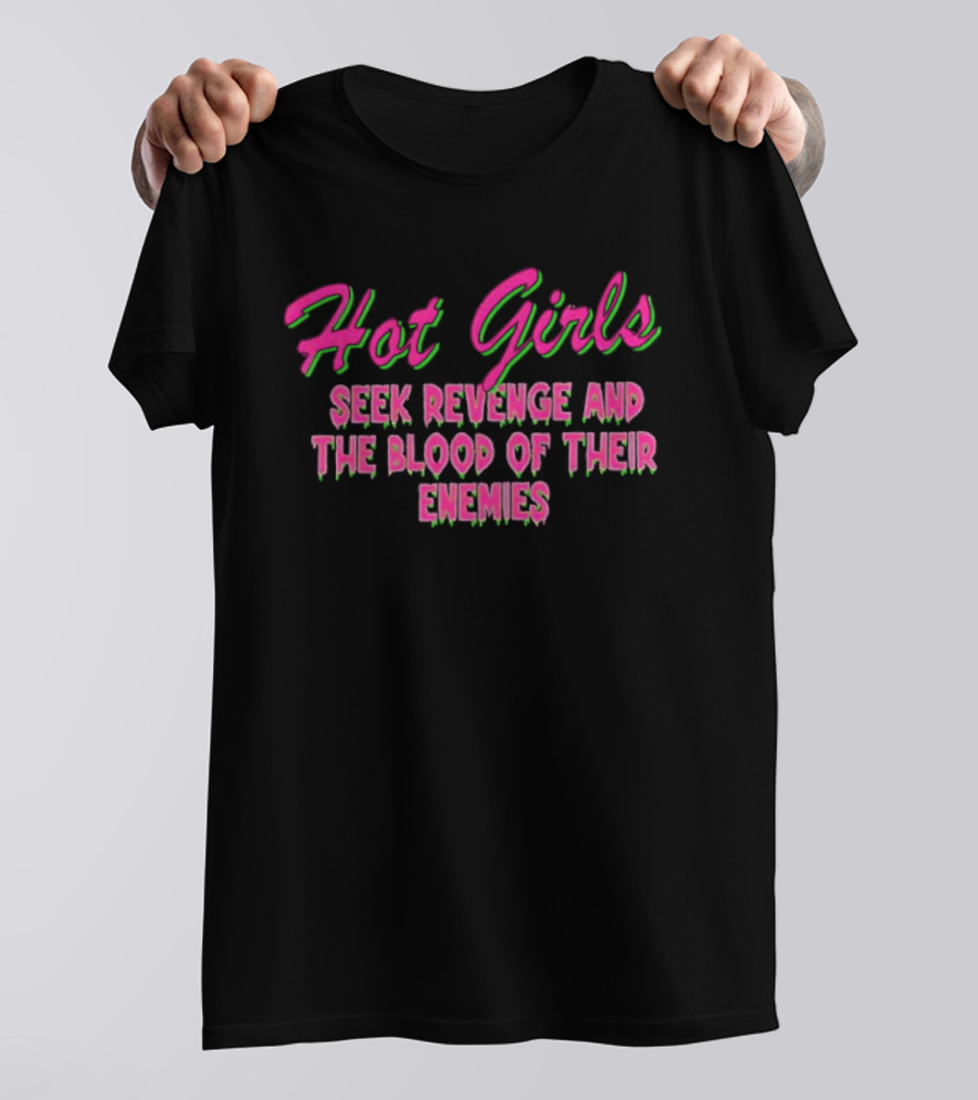 Hot Girls Seek Revenge And The Blood Of Their Enemies Text Pink And Green T-Shirt