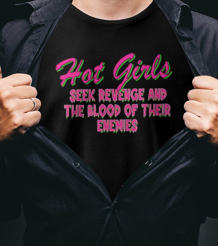 Hot Girls Seek Revenge And The Blood Of Their Enemies Text Pink And Green T-Shirt