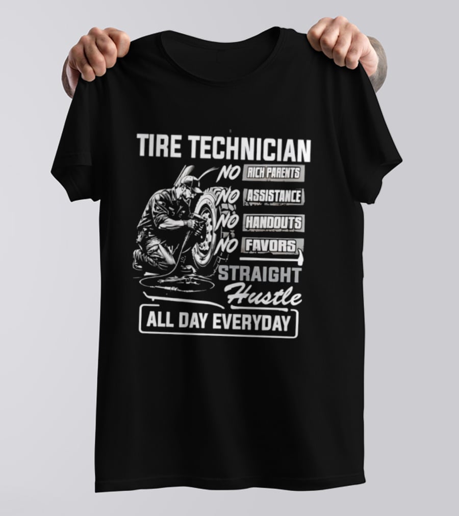 Tire Technician No Fairytales Straight Hustle All Day Everyday T-Shirt