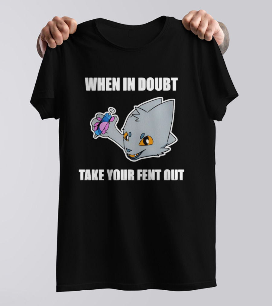 When In Doubt Take Your Fent Out Funny Cat Syringe T-Shirt