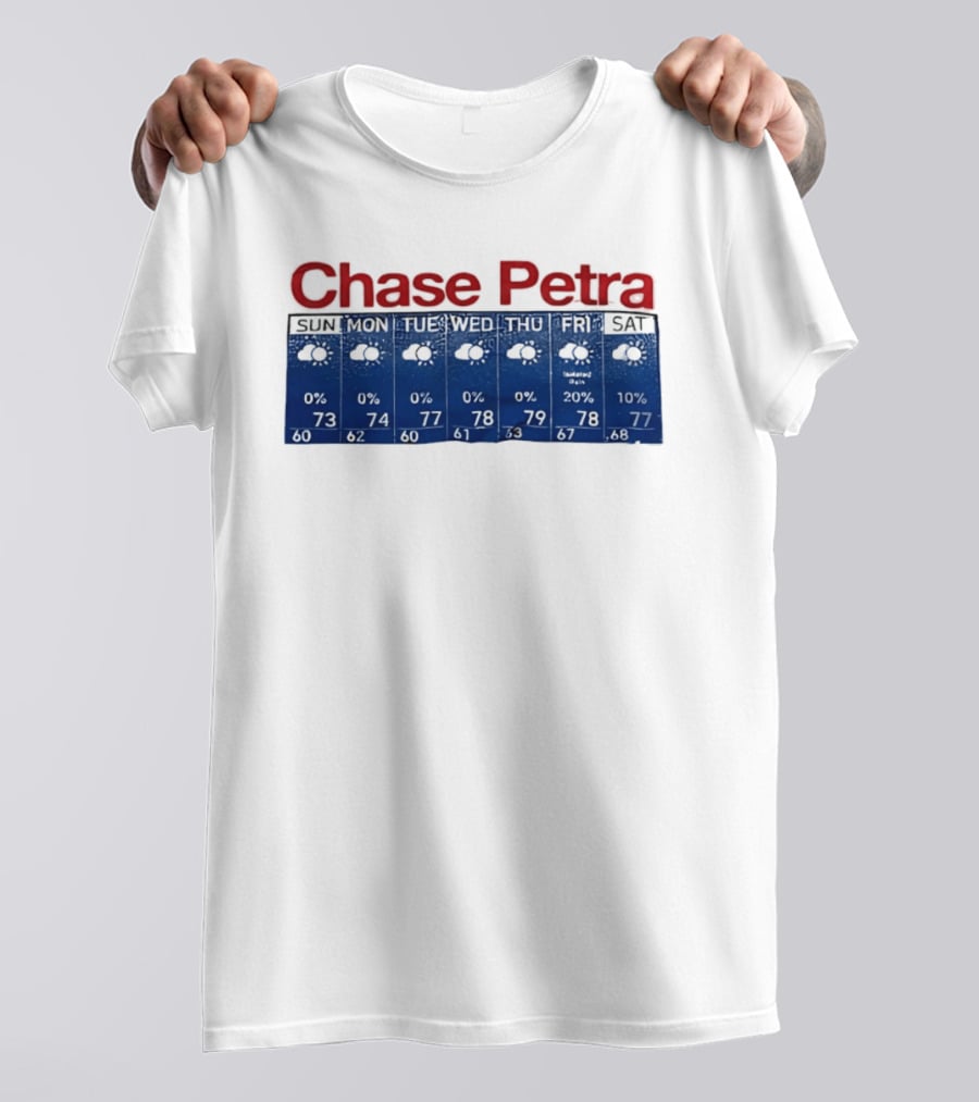 Chase Petra Weekly Weather Forecast Sun Sat With Temperatures And Cloud T-Shirt