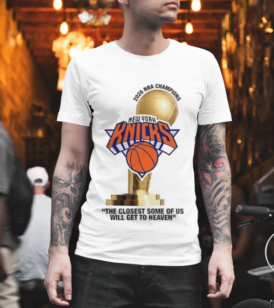 New York Knicks NBA Champions Larry O'Brien Trophy Closest To Heaven T-Shirt