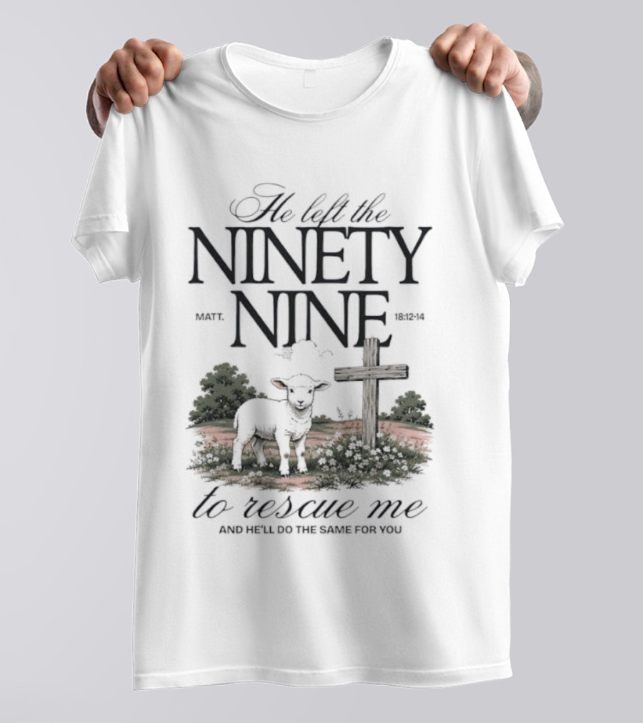 He Left The Ninety Nine To Rescue Me Biblical Sheep And Cross T-Shirt