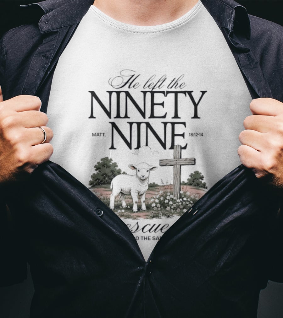 He Left The Ninety Nine To Rescue Me Biblical Sheep And Cross T-Shirt