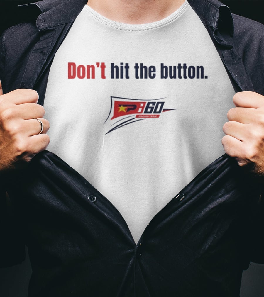 Don't Hit The Button Preece 60 Nascar Racing Penalty T-Shirt