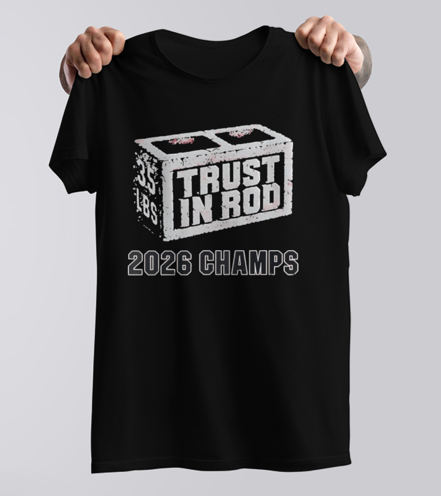 2026 Champs Trust In Rod 35 Lbs Concrete Block T-Shirt