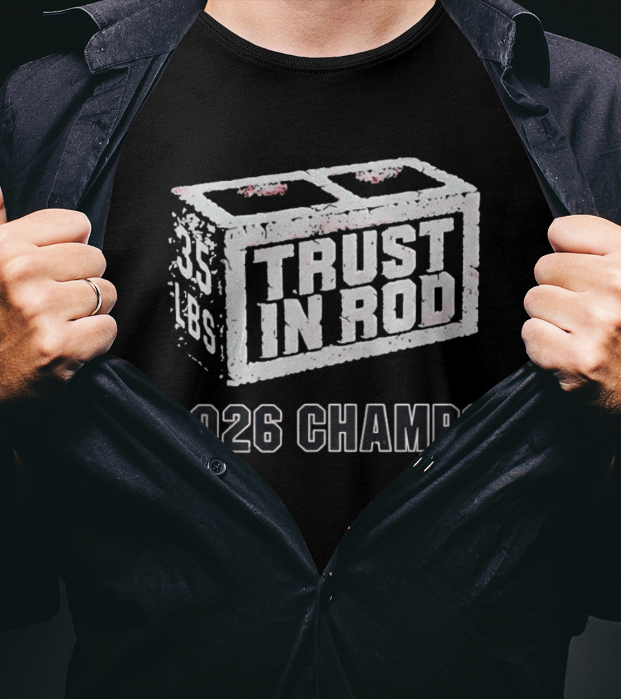 2026 Champs Trust In Rod 35 Lbs Concrete Block T-Shirt