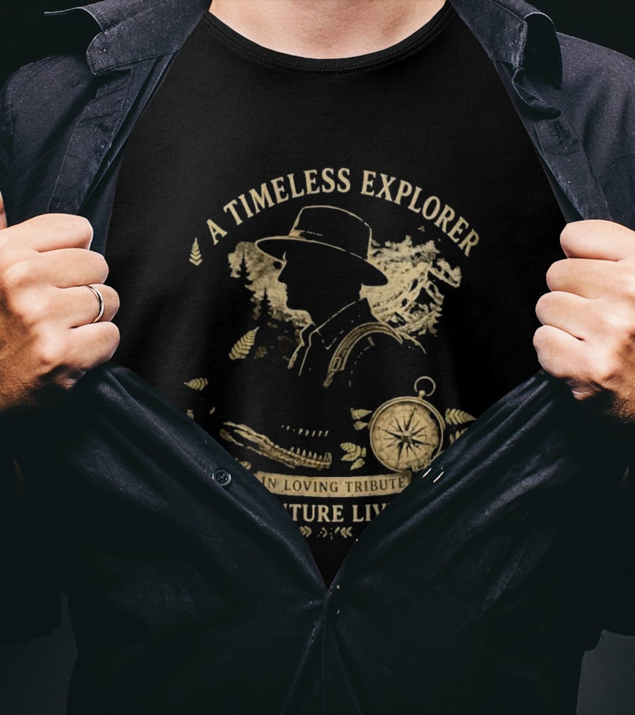 A Timeless Explorer In Loving Tribute Adventure Lives On T-Shirt
