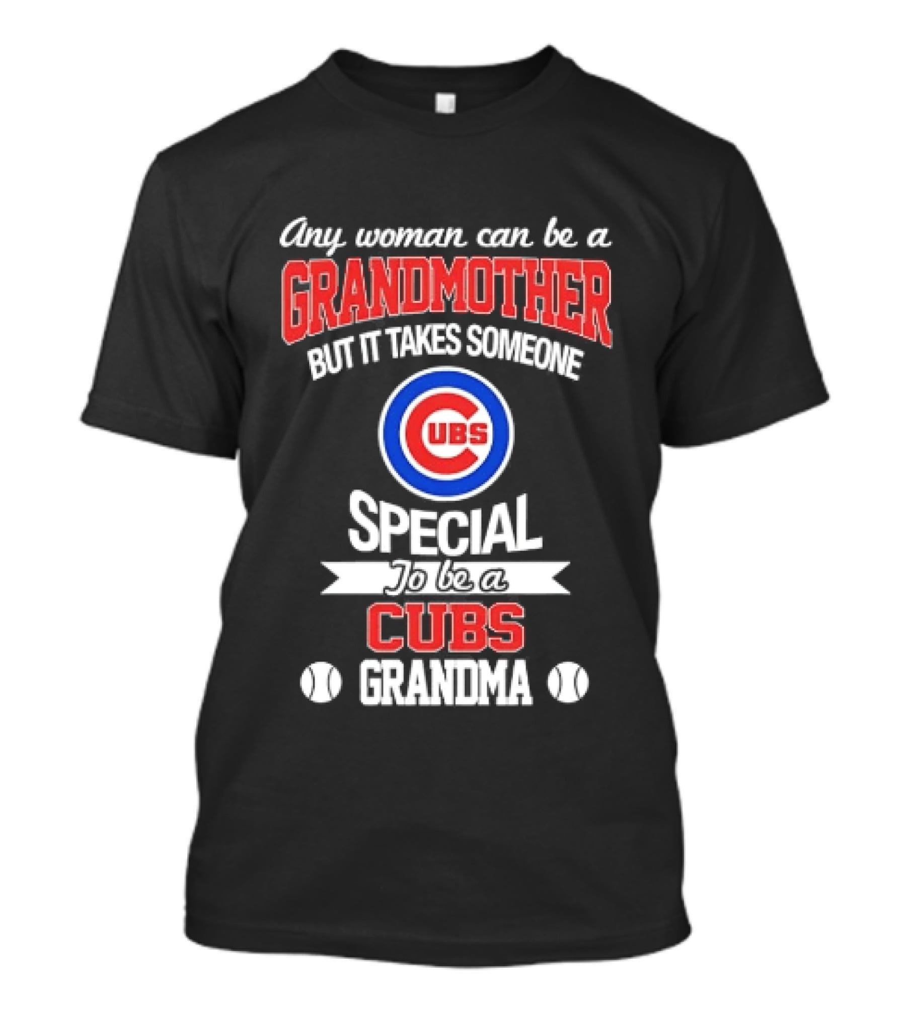 Any Woman Can Be A Grandmother But It Takes Someone Special To Be A Cubs Grandma Cubs T-Shirt