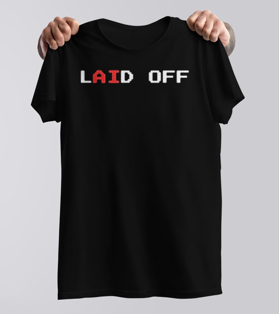 Laid Off AI Text With Futuristic Font T-Shirt