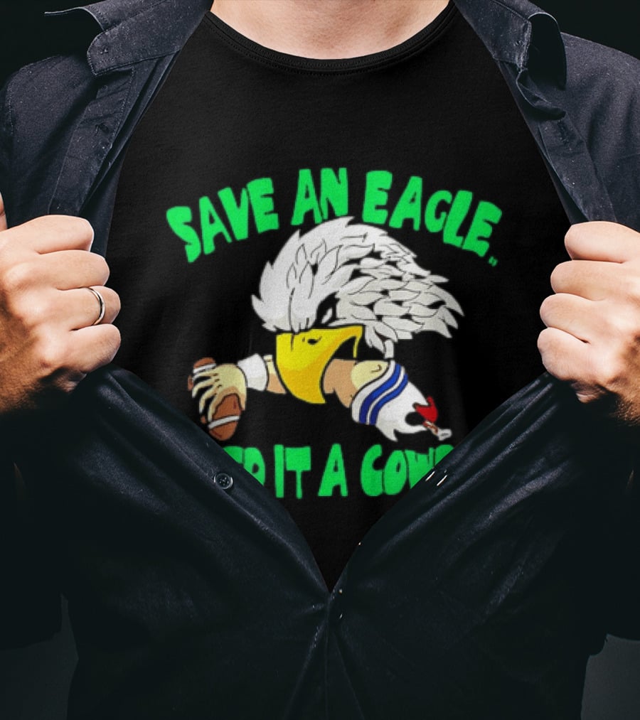 Philadelphia Eagles Save An Eagle Feed It A Cowboy Football Rivalry T-Shirt