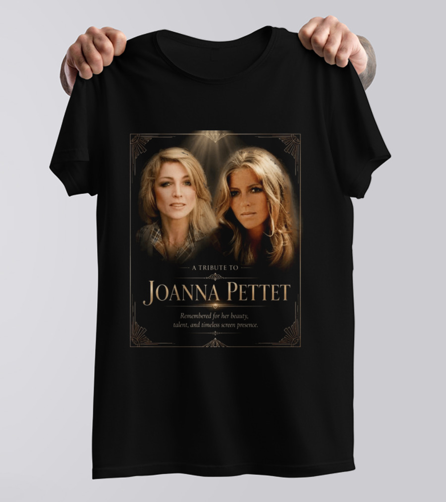 A Tribute To Joanna Pettet Remembered For Beauty Talent Timeless Screen Presence T-Shirt