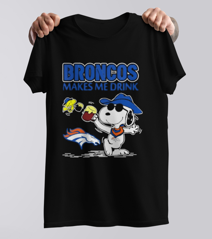 Broncos Makes Me Drink Snoopy Drinking Beer Denver Broncos T-Shirt