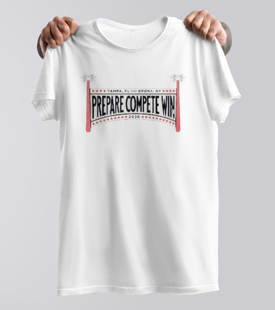 Prepare Compete Win 2026 Tampa FL To Bronx NY Baseball T-Shirt