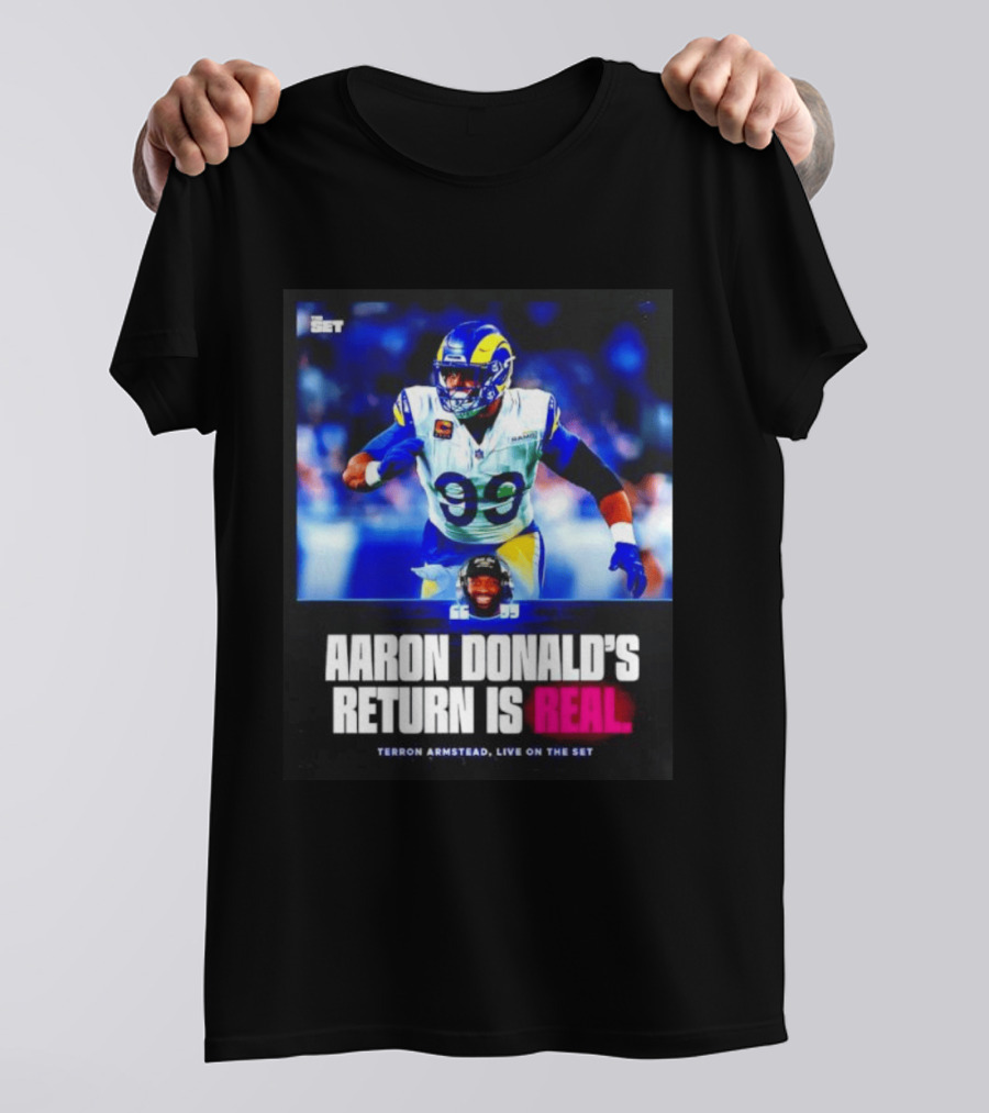 Aaron Donald's Return Is Real Terron Armstead Live On The Set T-Shirt