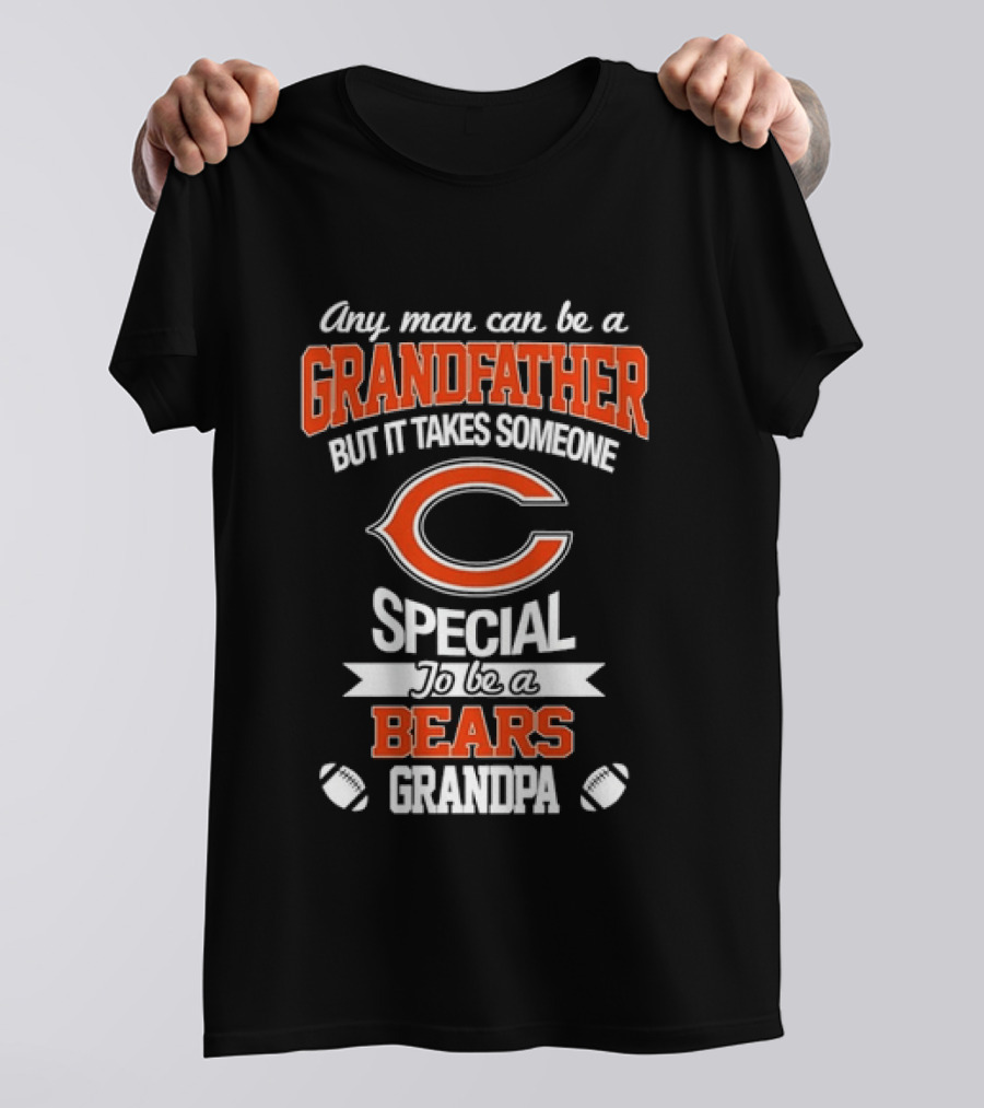 Any Man Can Be A Grandfather But It Takes Someone Special To Be A Bears Grandpa Football T-Shirt