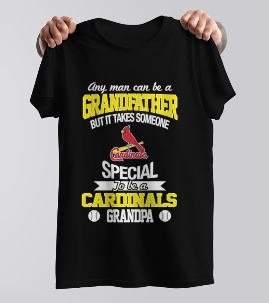 Any Man Can Be A Grandfather But It Takes Someone Special To Be A Cardinals Grandpa St. Louis T-Shirt