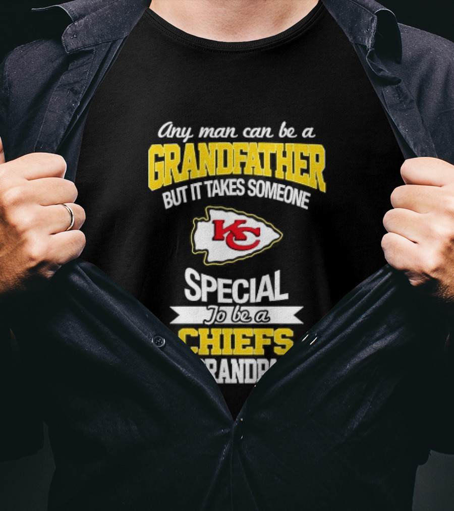 Any Man Can Be A Grandfather But It Takes Someone Special To Be A KC Chiefs Fan T-Shirt