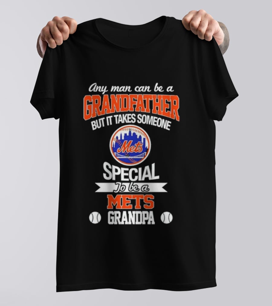 Any Man Can Be A Grandfather But It Takes Someone Special To Be A Mets Grandpa T-Shirt
