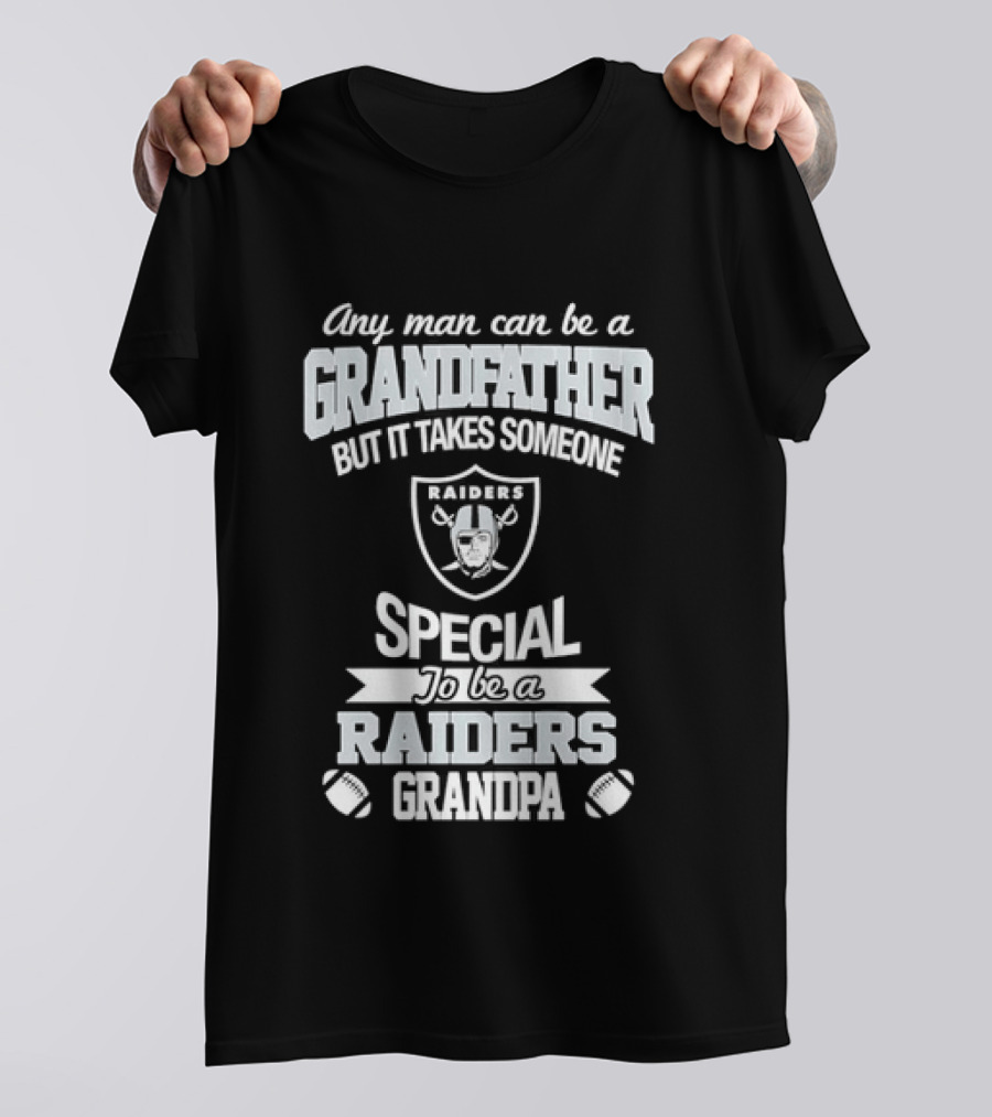 Any Man Can Be A Grandfather But It Takes Someone Special To Be A Raiders Grandpa Football T-Shirt