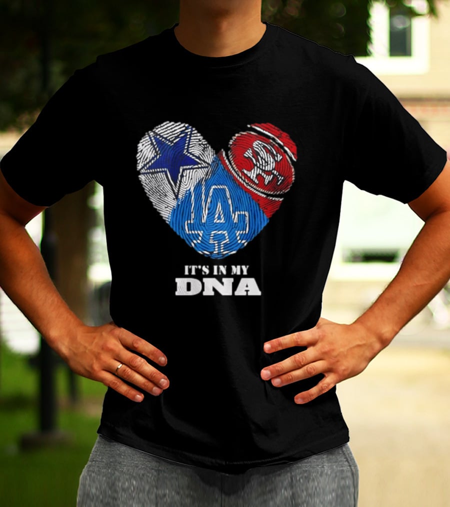 It's In My DNA Dallas Cowboys San Francisco 49ers Los Angeles Dodgers Fans T-Shirt