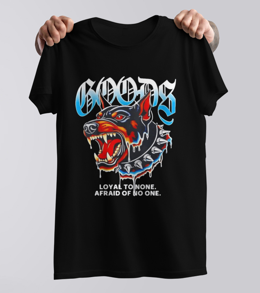 GOODS Loyal To None Afraid Of No One Doberman Pinscher T-Shirt
