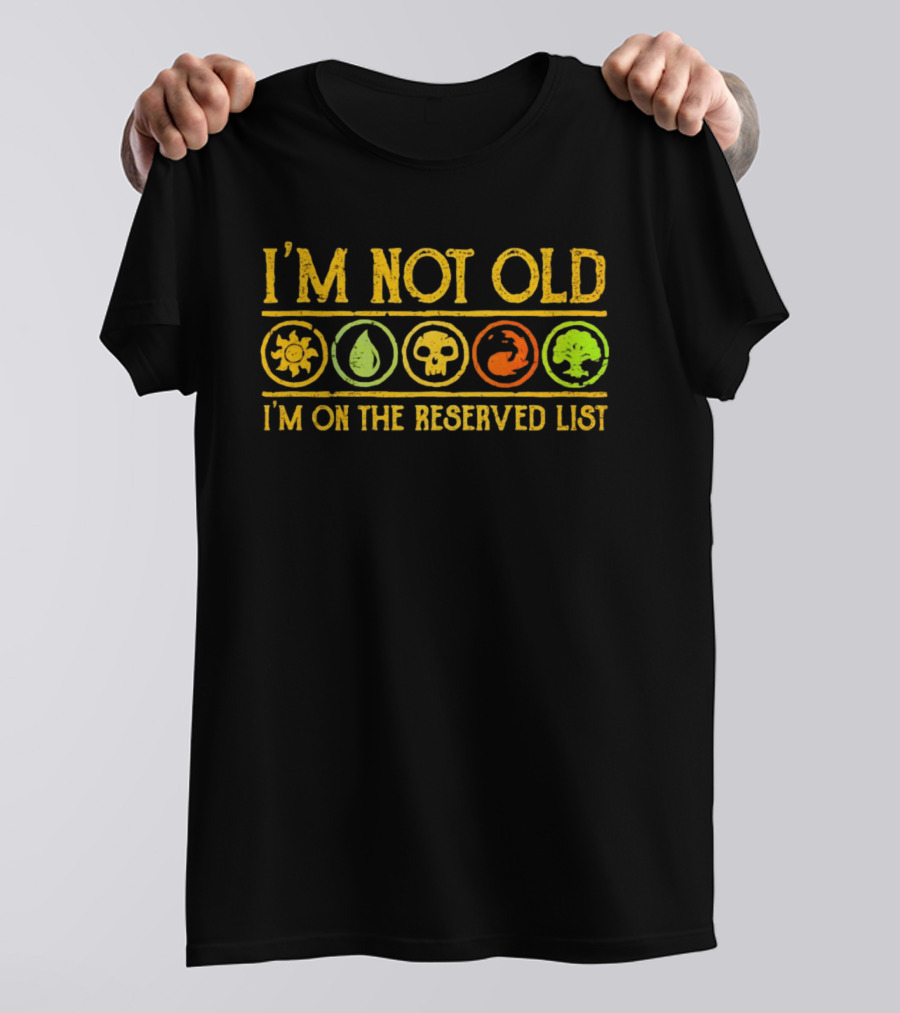 Magic The Gathering I'm Not Old I'm On The Reserved List T-Shirt