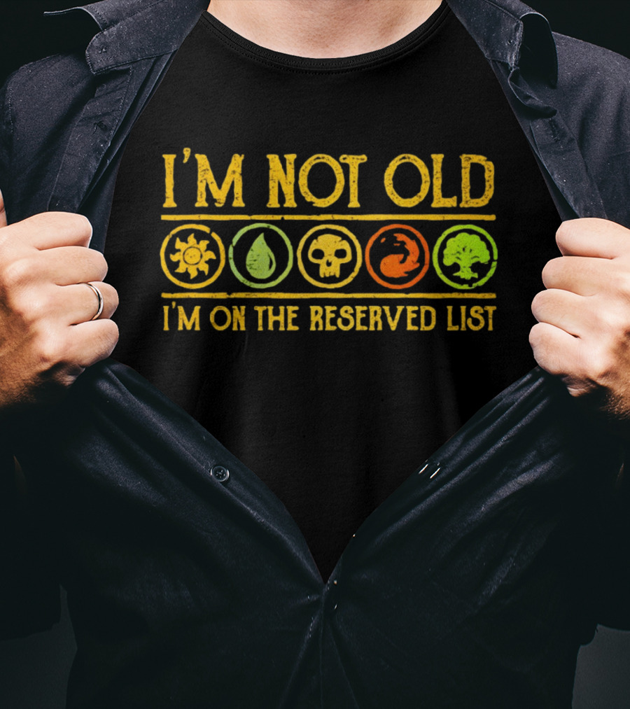 Magic The Gathering I'm Not Old I'm On The Reserved List T-Shirt