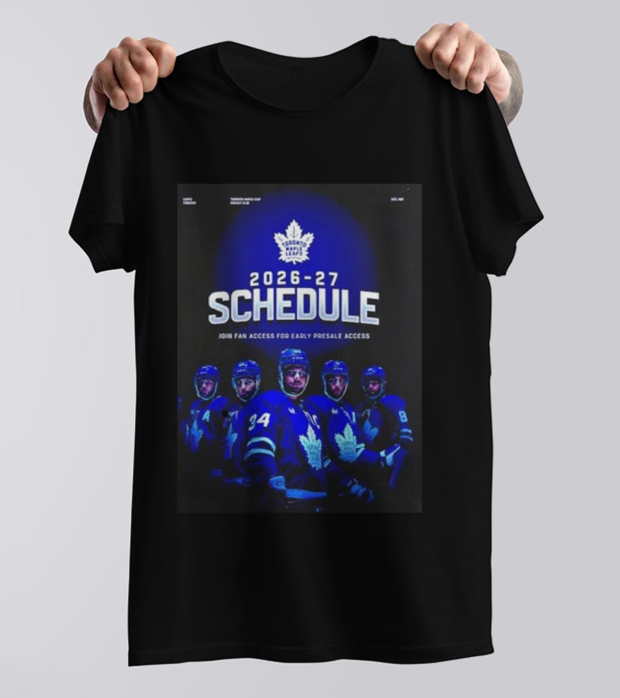 Toronto Maple Leafs 2026 27 Schedule Join Fan Access For Early Presale Access T-Shirt