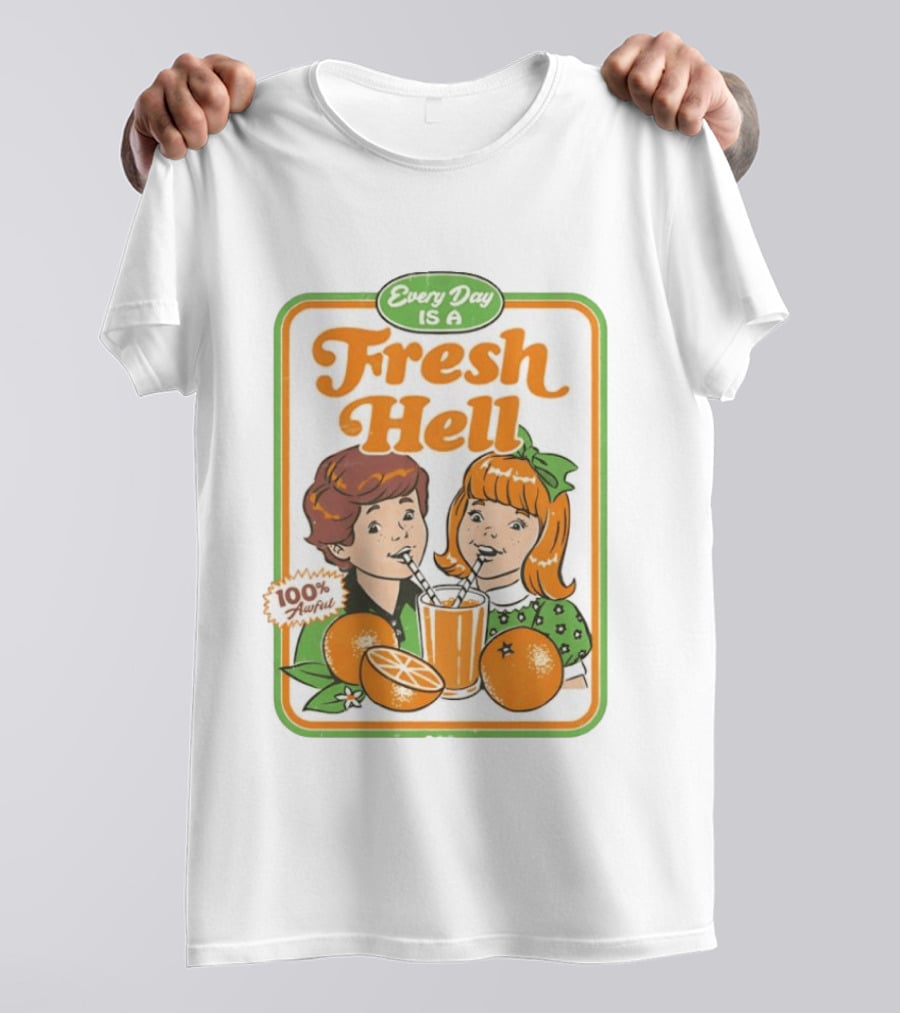 Every Day Is A Fresh Hell 100 Percent Awful Orange Juice Steven Rhodes T-Shirt