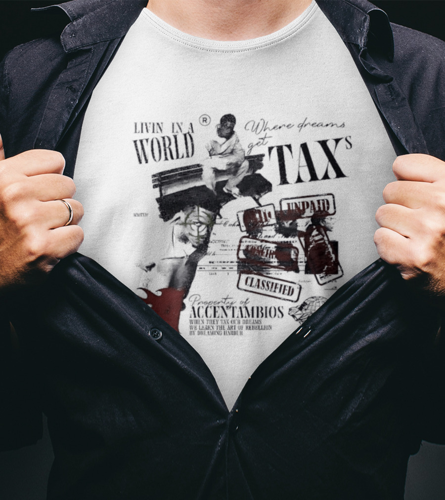 Property Of Accentambios Man Sitting In A World Where Dreams Get Taxs Unpaid Classified T-Shirt