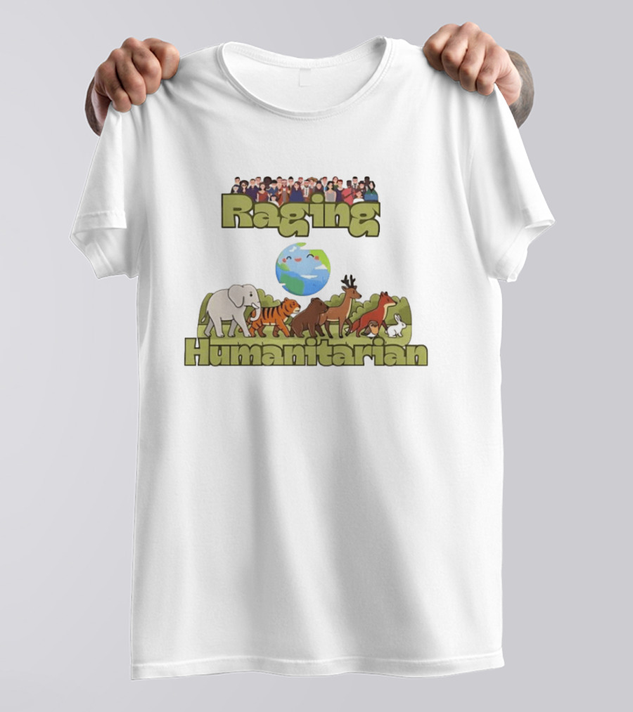 Raging Humanitarian Earth Nature Animals Humans Activism Planet Environment T-Shirt