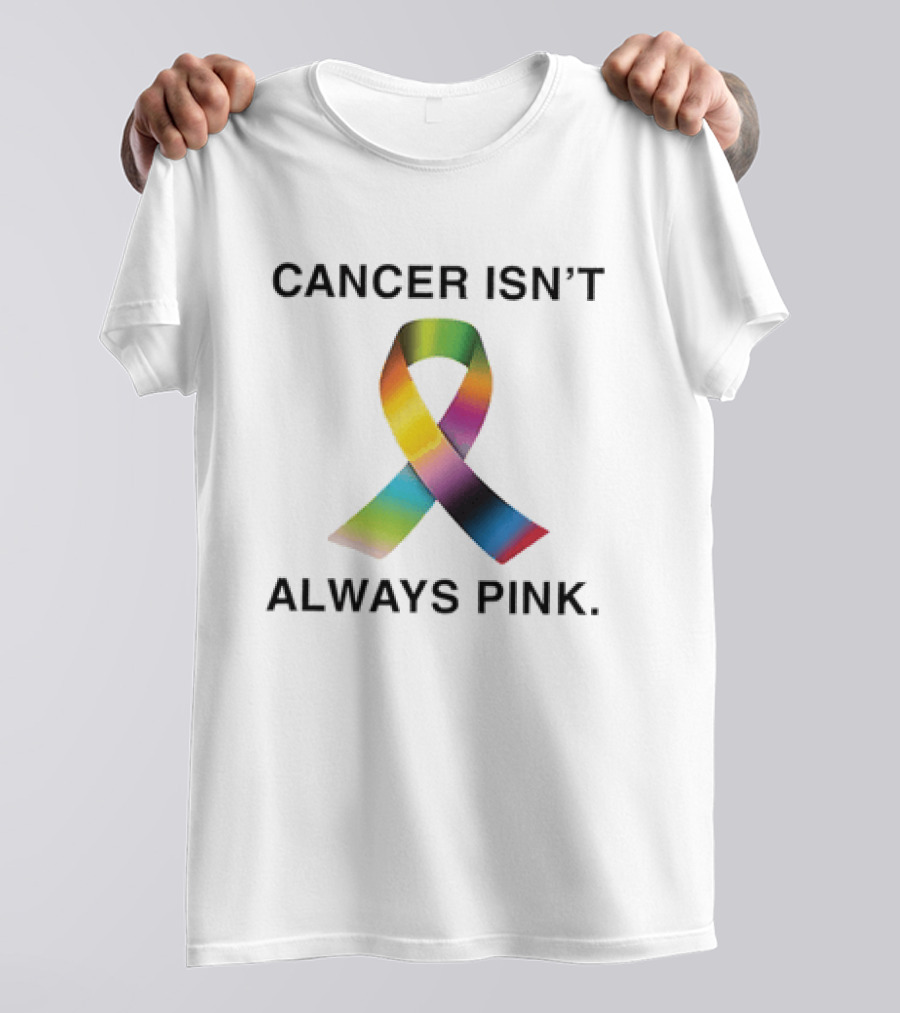 Cancer Isn't Always Pink Rainbow Awareness Ribbon T-Shirt