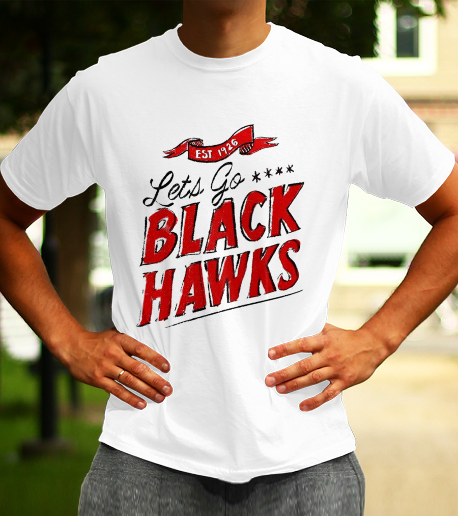 Let's Go Blackhawks Est 1926 T-Shirt