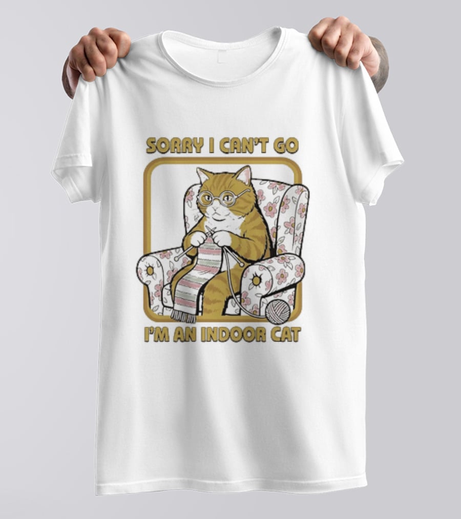 Sorry I Can't Go I'm An Indoor Cat Knitting Introvert T-Shirt