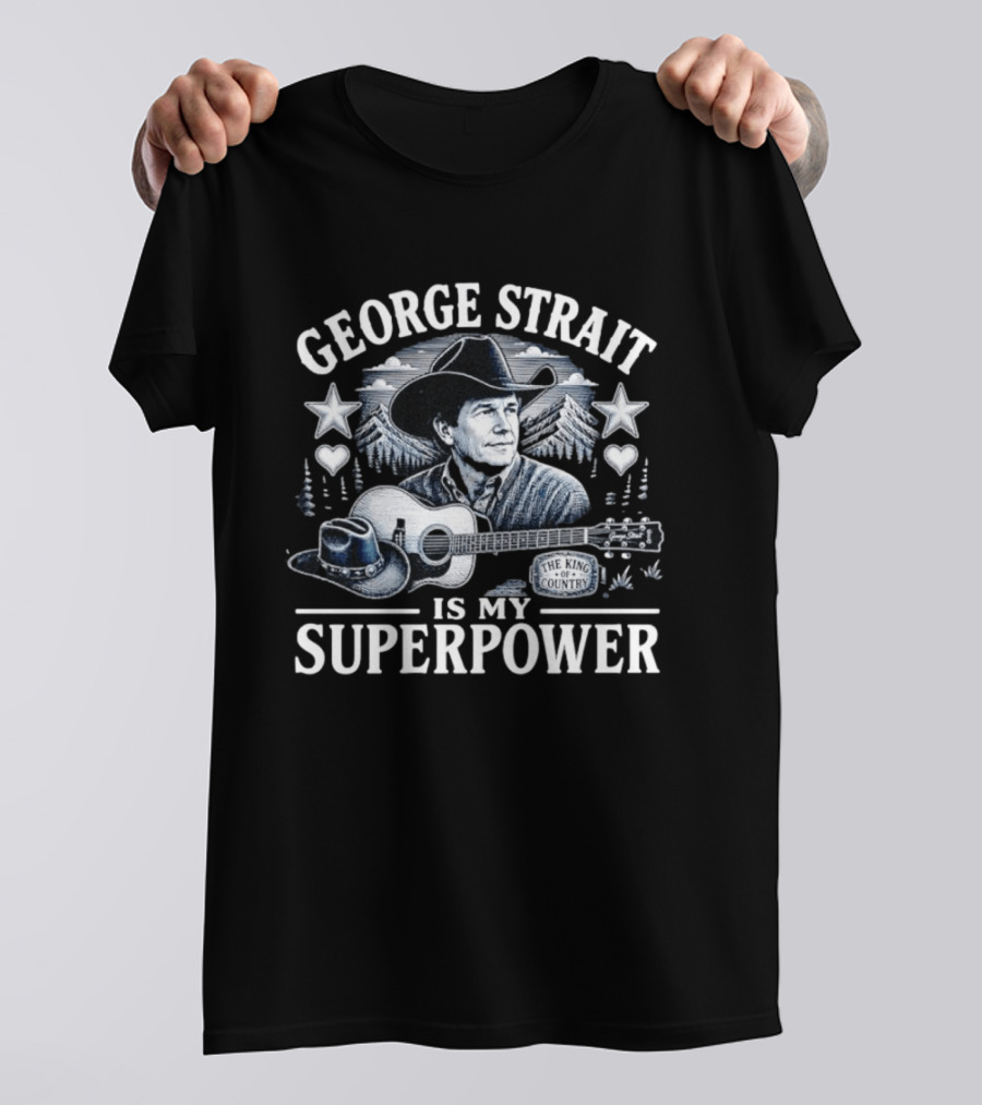 George Strait Is My Superpower The King Of Country T-Shirt