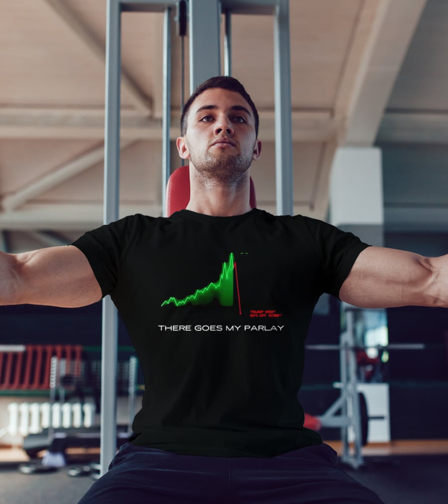 There Goes My Parlay Stock Chart Trend Goes Off Script T-Shirt