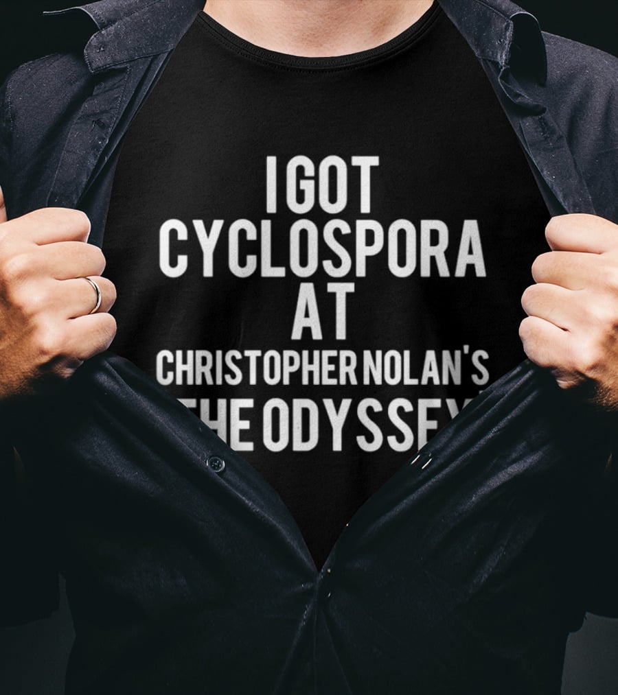 I Got Cyclospora At Christopher Nolan's The Odyssey T-Shirt
